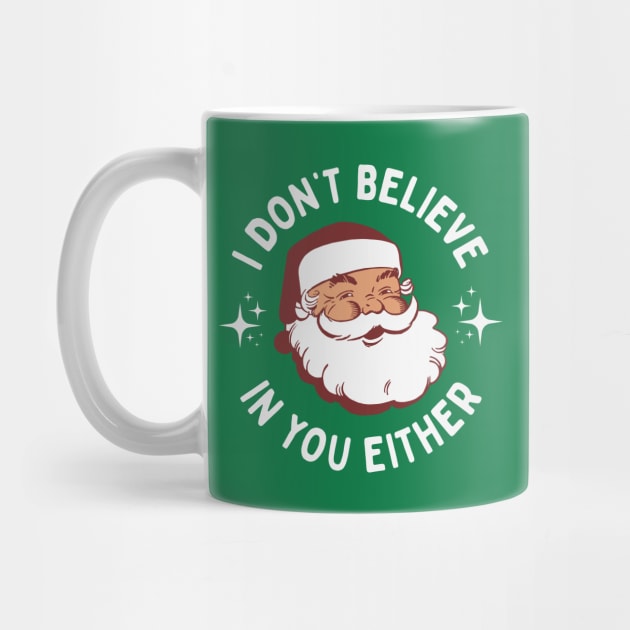 Funny Vintage Santa - I Don't Believe In You Either by TwistedCharm